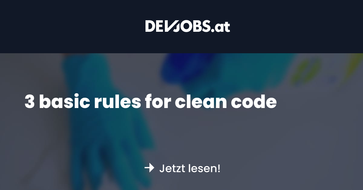 3 basic rules for clean code - DEVjobs.at