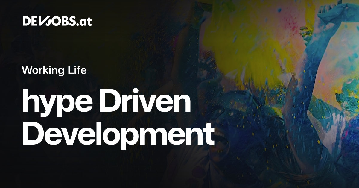 hype Driven Development - DEVjobs.at