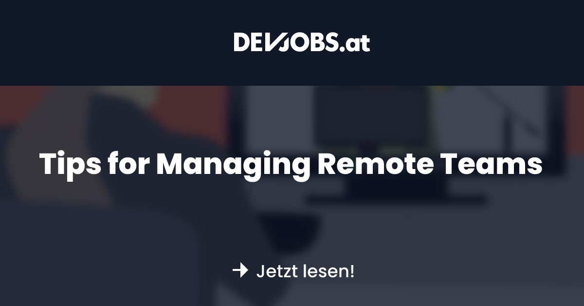 Tips for Managing Remote Teams - DEVjobs.at