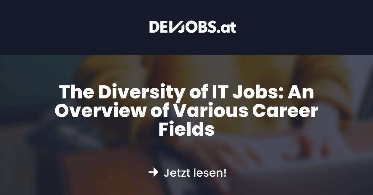 Dev Jobs The Diversity of IT Jobs: An Overview of Various Career Fields - DEVjobs.at