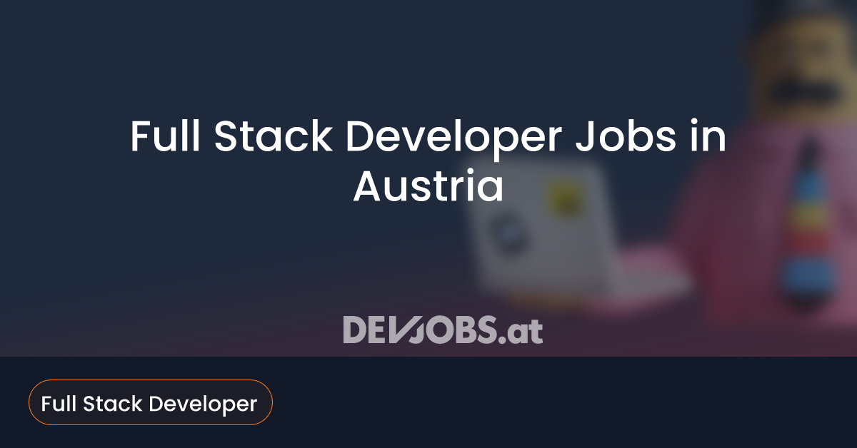 Full Stack Developer Jobs in Austria - DEVjobs.at