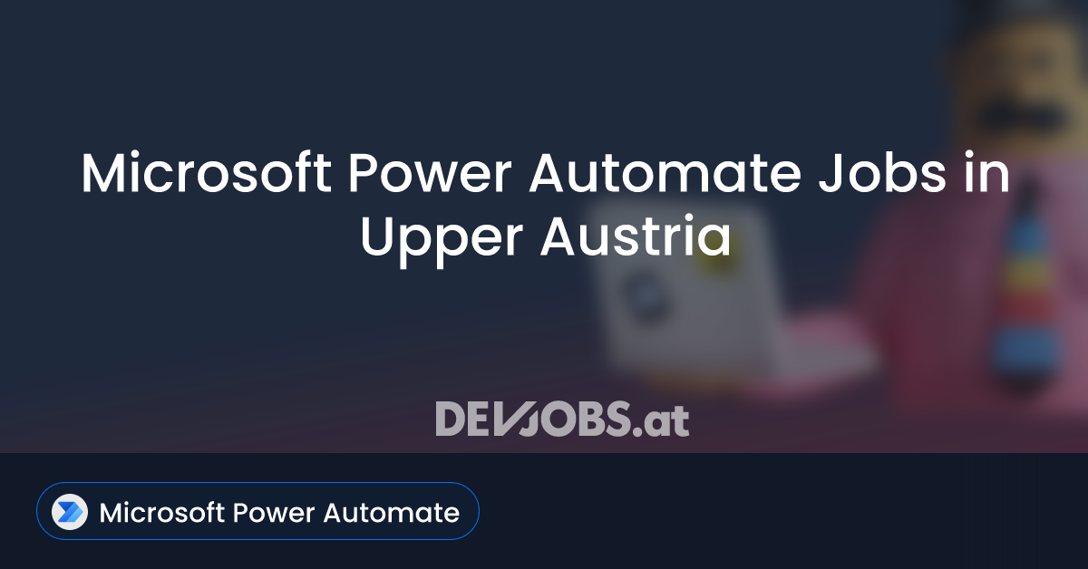 Microsoft Power Automate Jobs in Upper Austria DEVjobs.at