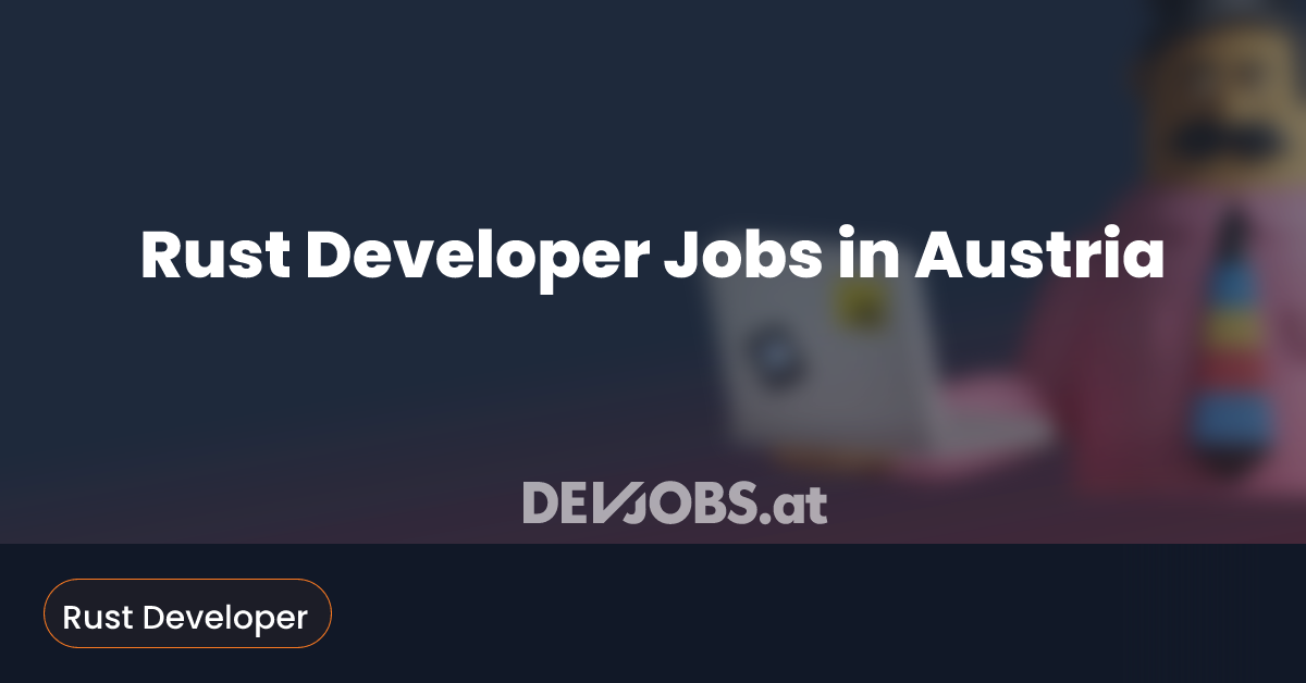 Rust Developer Jobs in Austria - DEVjobs.at